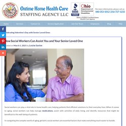How Social Workers Can Assist You and Your Senior Loved One