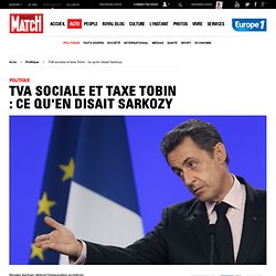 TVA sociale et taxe Tobin : ce qu'en disait Nicolas Sarkozy