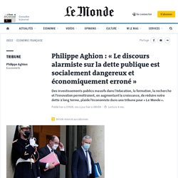 Philippe Aghion : « Le discours alarmiste sur la dette publique est socialement dangereux et économiquement erroné »