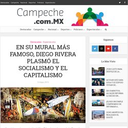 EN SU MURAL MÁS FAMOSO, DIEGO RIVERA PLASMÓ EL SOCIALISMO Y EL CAPITALISMO - Campeche.com.mx