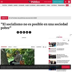 "El socialismo no es posible en una sociedad pobre"