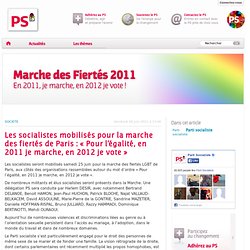 Les socialistes mobilisés pour la marche des fiertés de Paris : « Pour l’égalité, en 2011 je marche, en 2012 je vote »