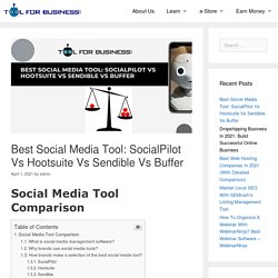 Best Social Media Tool: SocialPilot Vs Hootsuite Vs Sendible Vs Buffer - Tool For Business