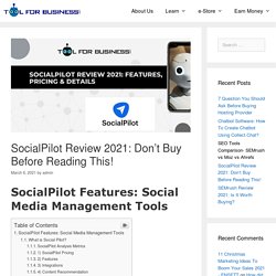 SocialPilot Reviews 2021: Features, Pricing, & Details