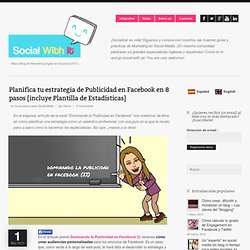 SocialWithIt » Planifica tu estrategia de Publicidad en Facebook en 8 pasos [incluye Plantilla de Estadísticas]