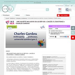 Une société inclusive ou le défi de « l’accès à l’existence » Charles Gardou - INSHEA.tv