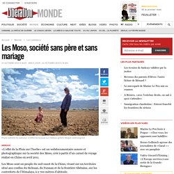 Les Moso, société sans père et sans mariage