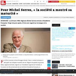 Pour Michel Serres, « la société a montré sa maturité »