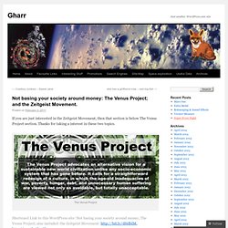 Not basing your society around money, The Venus Project