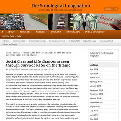 » Social Class and Life Chances as seen through Survivor Rates on the Titanic The Sociological Imagination