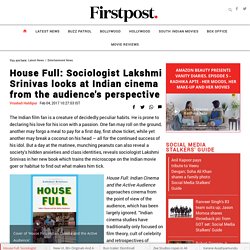 House Full: Sociologist Lakshmi Srinivas looks at Indian cinema from the audience's perspective- Entertainment News, Firstpost