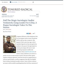 Puff The Magic Sociologist: Sudhir Venkatesh, Gang Leader For A Day, A Rogue Sociologist Takes To The Streets - Tenured Radical