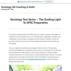 Sociology Test Series – The Guiding Light To UPSC Preparation – Sociology IAS Coaching in Delhi