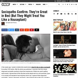Sociopaths Confirm: They're Great in Bed (But They Might Treat You Like a Houseplant)