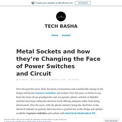 Metal Sockets and how they’re Changing the Face of Power Switches and Circuit – TECH BASHA