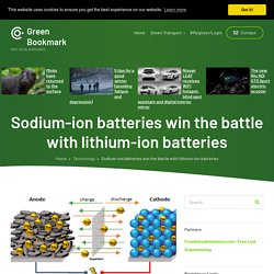 Sodium-ion batteries win the battle with lithium-ion batteries