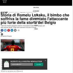 Storia di Romelu Lukaku, il bimbo che soffriva la fame diventato l'attaccante più forte della storia del Belgio