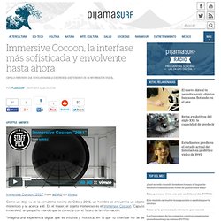 Immersive Cocoon, la interfase más sofisticada y envolvente hasta ahora