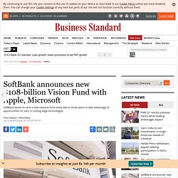 SoftBank announces new $108-billion Vision Fund with Apple, Microsoft