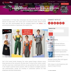 Online Apparel Design Software Augmenting Customized Uniform Market