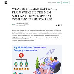 WHAT IS THE MLM SOFTWARE PLAN? WHICH IS THE MLM SOFTWARE DEVELOPMENT COMPANY IN AHMEDABAD?