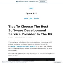 Tips To Choose The Best Software Development Service Provider In The UK – Qrex Ltd