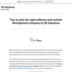 Tips to pick the right software and website development company by IM Solutions – IM Solutions