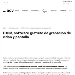LOOM, software gratuito de grabación de video y pantalla