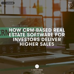 How CRM-Based Real Estate Software for Investors Deliver Higher Sales by Daily Blog - Daily Blog - Update Your Self with Daily Blog - Exposure