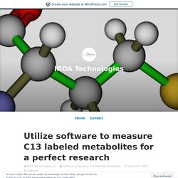 Utilize software to measure C13 labeled metabolites for a perfect research