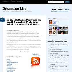12 Free Software Programs for Lucid Dreaming: Train Your Mind To Have a Lucid Dream!