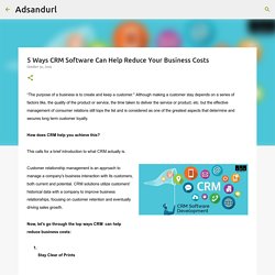 5 Ways CRM Software Can Help Reduce Your Business Costs