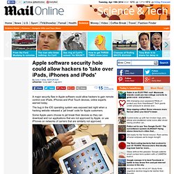 Apple software security hole could allow hackers to 'take over iPads, iPhones and iPods'