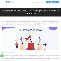 Help Desk Software – The Most Trending Solution To Enhance CX In 2019