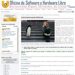 Oficina de Software y Hardware Libre Universidad Miguel Hernández UMH » Grupos de mujeres que apoyan el Software Libre