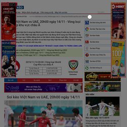 Soi kèo Việt Nam vs UAE, 20h00 ngày 14/11 - Vòng loại World cup khu vực châu Á