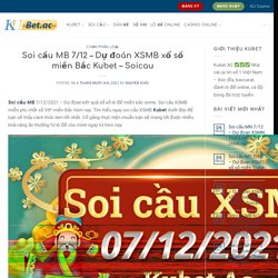 Soi cầu MB 7/12 - Dự đoán XSMB xổ số miền Bắc Kubet - Soicau