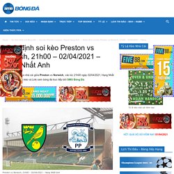 #Nhận định soi kèo Preston vs Norwich, 21h00 - 02/04/2021