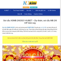 Soi cầu XSMB 2/6/2021 KUBET - Dự đoán, soi cầu MB 2/6 VIP hôm nay