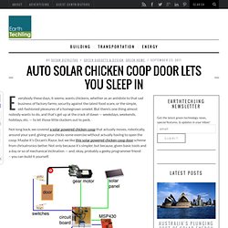 Auto Solar Chicken Coop Door Lets You Sleep In