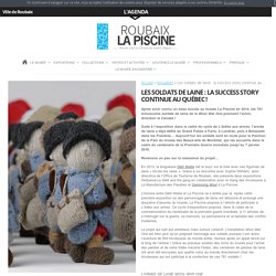 Les soldats de laine : la success story continue au Québec ! - Roubaix La Piscine