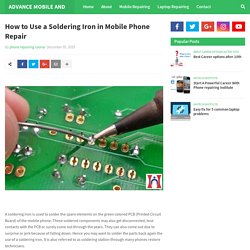 How to Use a Soldering Iron in Mobile Phone Repair