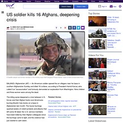 US soldier kills 16 Afghans, deepening crisis