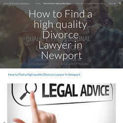 John W Davies Solicitors - How to Find a high quality Divorce Lawyer in Newport