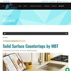 MBT - Blog - Solid Surface Countertops in Dubai, UAE by MBT