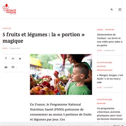 5 fruits et légumes : la « portion » magique - Une santé plus solidaire avec la Mutualité Française Pays de la Loire