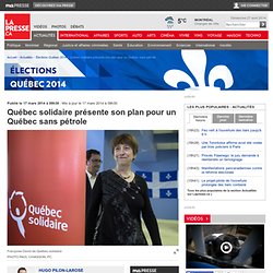 Québec solidaire présente son plan pour un Québec sans pétrole