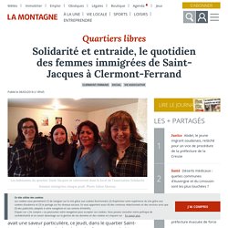Solidarité et entraide, le quotidien des femmes immigrées de Saint-Jacques à Clermont-Ferrand