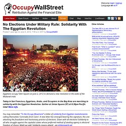 No Elections Under Military Rule: Solidarity With The Egyptian Revolution