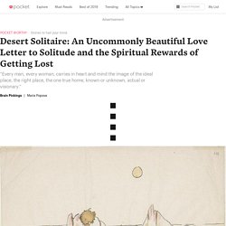Desert Solitaire: An Uncommonly Beautiful Love Letter to Solitude and the Spiritual Rewards of Getting Lost
